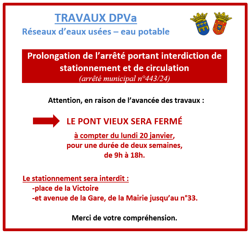 Travaux DPVa - réseaux d'eaux usées, eau potable. Le Pont vieux sera fermé à compter du lundi 20 janvier, pour une durée de deux semaines, de 9h à 18h. Le stationnement sera interdit place de la Victoire et de la Mairie jusqu'au numéro 33.