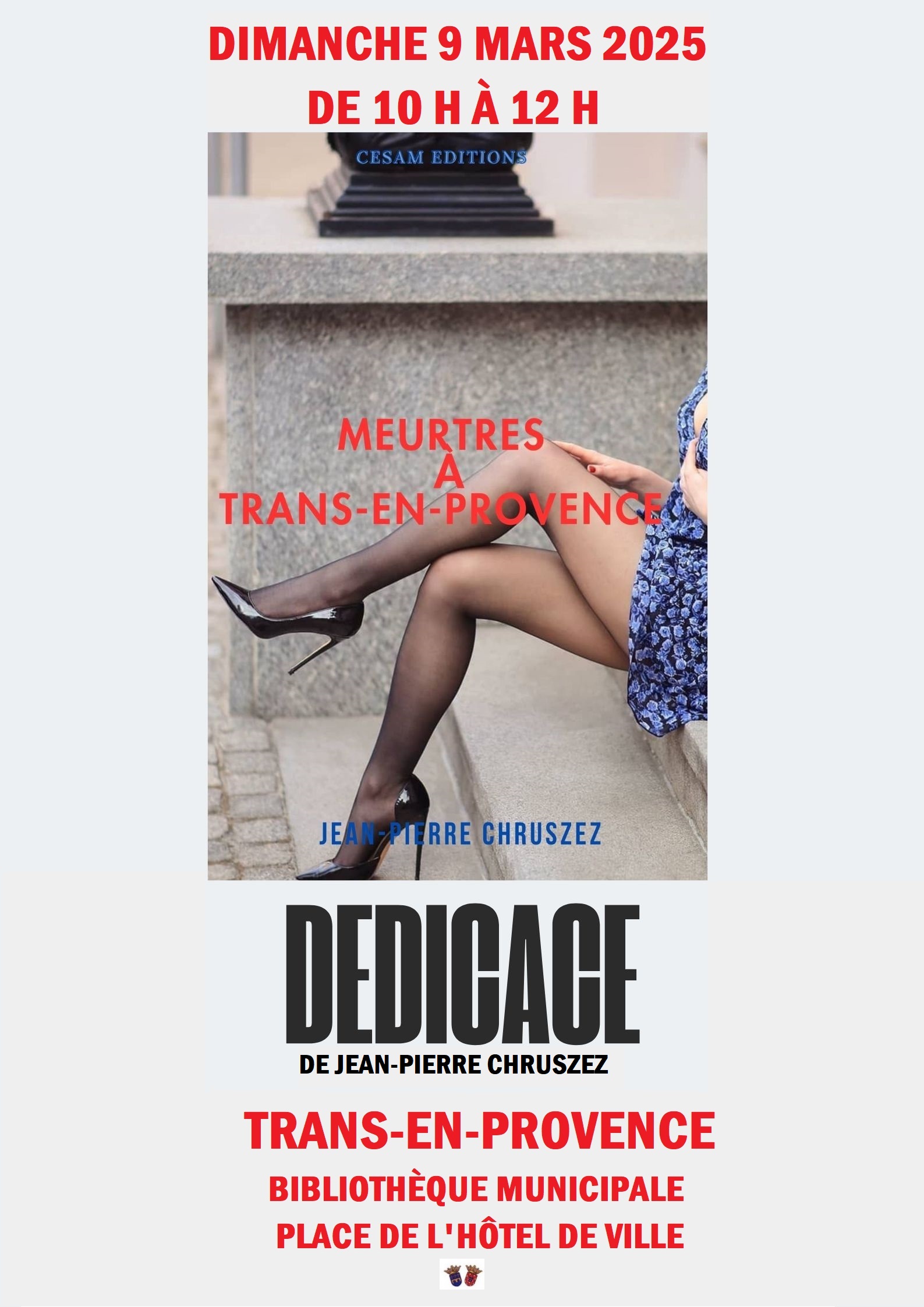 Dédicace du livre "Meurtres à Trans-en-Provence" de Jean-Pierre Chruszez. Dimanche 9 mars, de 10h à 12h, à la bibliothèque municipale, place de l'Hôtel de Ville.