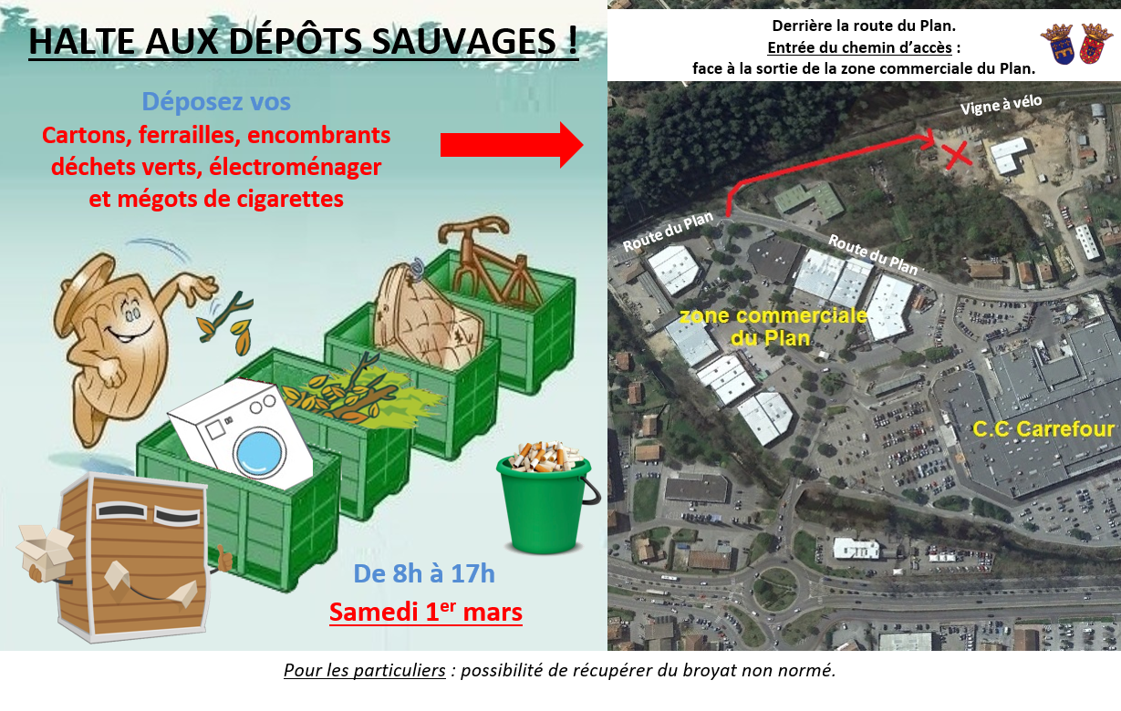 Samedi 1er mars. Déposez vos déchets : cartons, ferrailles, encombrants, déchets verts, électroménager, et mégots de cigarette. De 8h à 17h, derrière la route du Plan. Entrée du chemin d'accès face à la sortie de la zone commerciale du Plan.