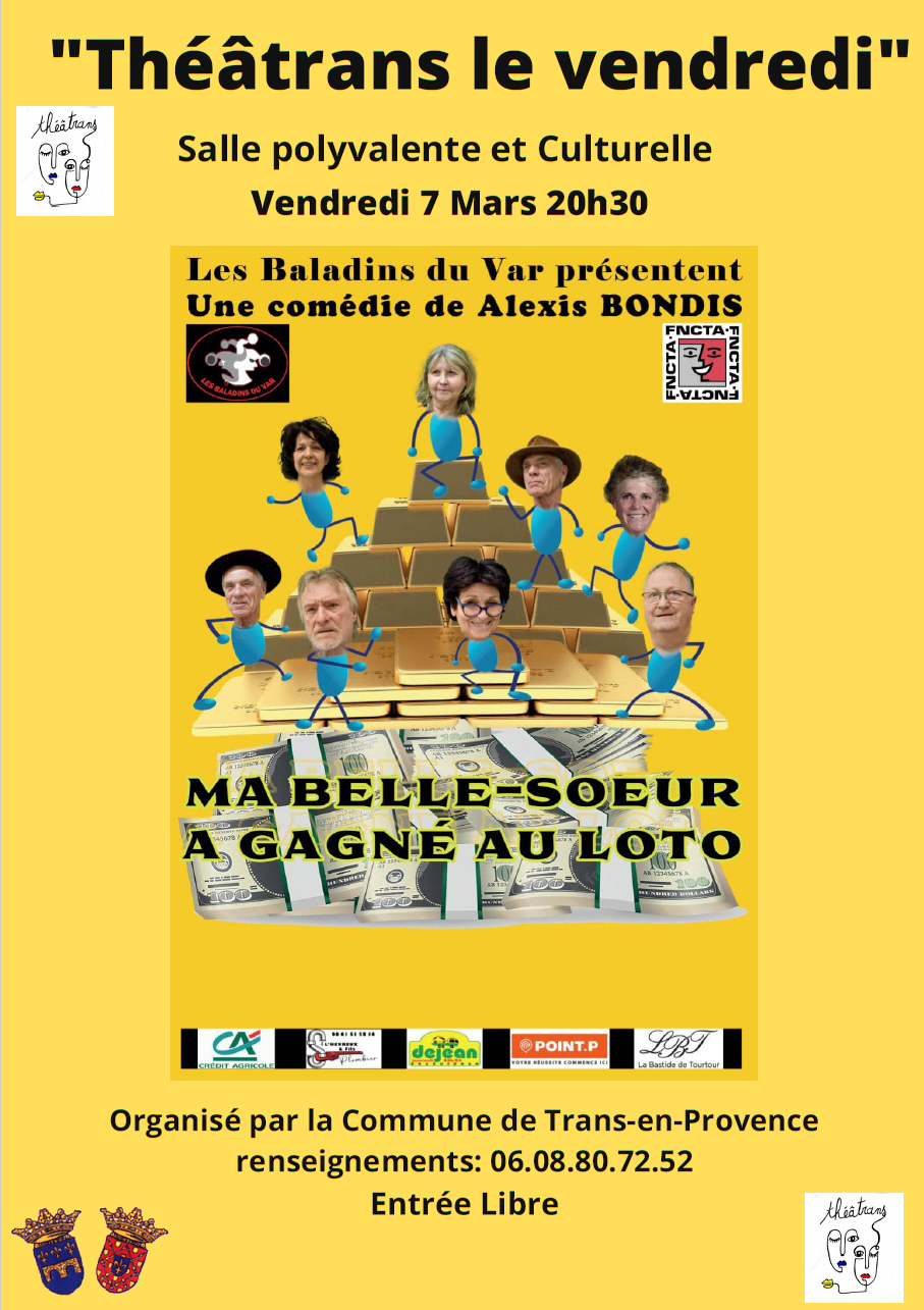 Théâtrans le vendredi "Ma belle-soeur a gagné au loto". 20h30, salle polyvalente. Entrée libre. Résumé : Francine, femme très autoritaire, dirige son mari Jean, d'une main de fer. Quand ils se retrouvent chassés de leur domicile par une subite montée des eaux, c'est tout naturellement que Francine décide d'aller s'installer dans leur maison en location, sans se préoccuper du consentement de ses locataires. Ces derniers, de leur côté, vivent tout autrement ! Jules, en parfait macho, rend la vie impossible à Bérénice, sa compagne.Très vite, entre les deux couples, des incompréhensions s'installent. Et comme si cela ne suffisait pas, débarque également Françoise, la belle-soeur accro au loto de Jean, que ce dernier a rebaptisée La Françoise des jeux. Mais aussi un prêtre fraîchement arrivé dans le village. Quand par accident, Jules et Francine se rendent coupables d'un meurtre, Jean et Bérénice pensent tenir là un formidable moyen de pression, pour prendre leur revanche sur les années de soumission que leur ont fait endurer leurs conjoints respectifs…